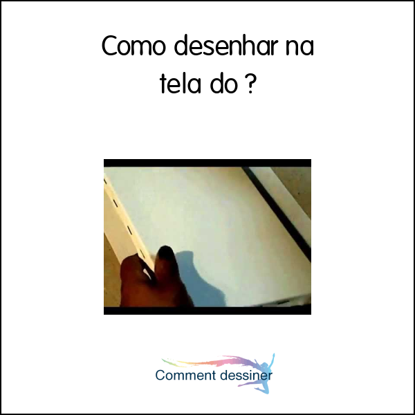 Como desenhar na tela do